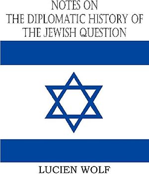 Notes on the Diplomatic History of the Jewish Question