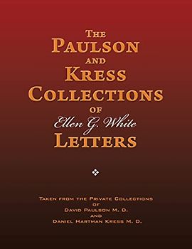The Paulson and Kress Collections of Ellen G. White Letters
