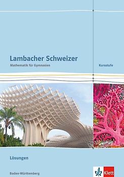 Lambacher Schweizer Mathematik Kursstufe. Ausgabe Baden-Württemberg. Lösungen Klassen 11/12