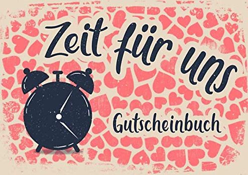 Zeit für uns Gutscheinbuch: Blanko Gutscheinheft, gemeinsame Zeit verschenken; 20 leere Gutscheinvorlagen als Geschenk in der Freundschaft / Partnerschaft