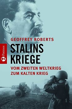 Stalins Kriege. Vom Zweiten Weltkrieg zum Kalten Krieg
