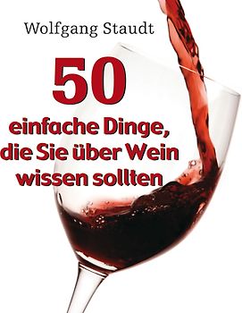 50 einfache Dinge, die Sie über Wein wissen sollten