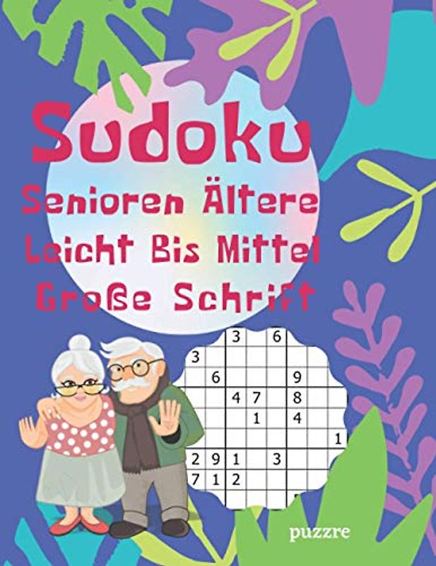 Sudoku Senioren Ältere Leicht Bis Mittel Große Schrift: Rätselbuch Logikspiele Für Senioren
