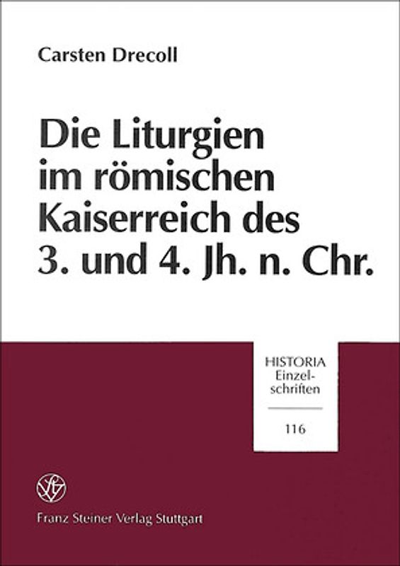 Die Liturgien im römischen Kaiserreich des 3. und 4. Jahrhundert n. Chr.