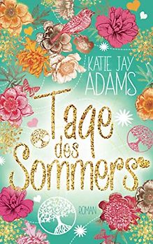 Tage des Sommers - Katie Jay Adams [Taschenbuch]