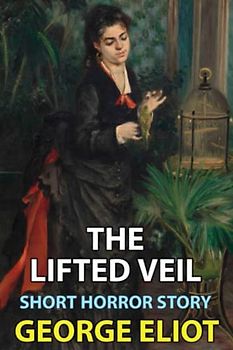 The Lifted Veil (Annotated)