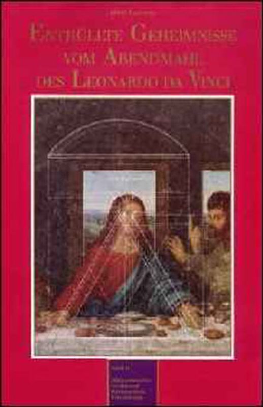 Enthüllte Geheimnisse vom Abendmahl des Leonardo da Vinci