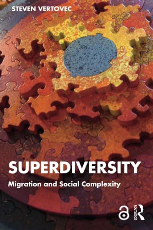 Superdiversity: Migration and Social Complexity (Key Ideas)