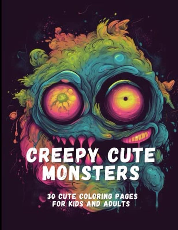 Creepy Cute Monsters: 30 Cute Coloring Pages for Kids and Adults