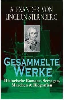 Gesammelte Werke: Historische Romane, Seesagen, Märchen & Biografien: Der fliehende Holländer, Die rote Perle, Liselotte, Tutu, Klabaute