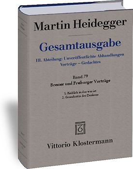 Bremer und Freiburger Vorträge. 1. Einblick in das was ist. Bremer Vorträge 1949 2. Grundsätze des Denkens. Freiburger Vorträge 1957