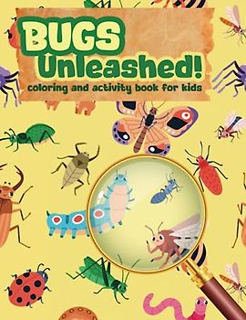 Bugs Unleashed: Coloring and Activity Book for Kids|Unique Insects Illustrations for Boys and Girls|Fun Bug Facts|Kids Ages 3+