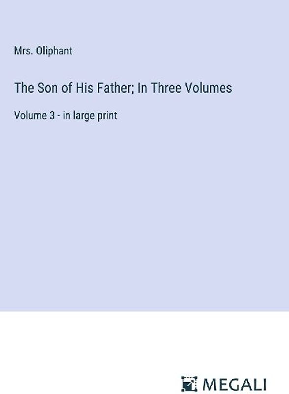 The Son of His Father; In Three Volumes