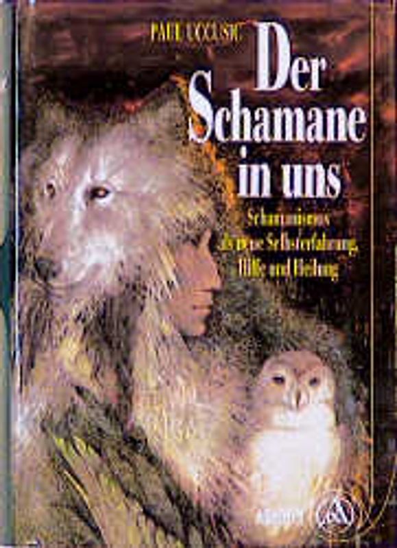 Der Schamane in uns. Schamanismus als neue Selbsterfahrung, Hilfe und Heilung
