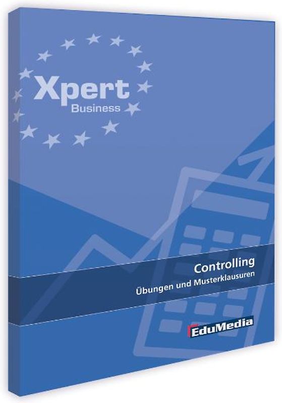 Controlling - Übungen und Musterklausuren mit Lösungen