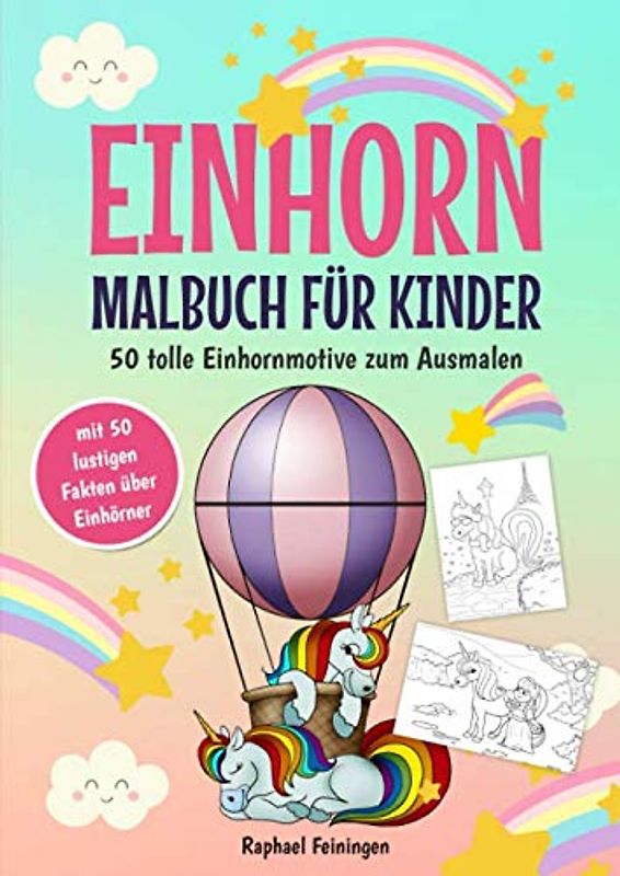 Einhorn Malbuch für Kinder: 50 tolle Einhornmotive zum Ausmalen (mit 50 lustigen Fakten über Einhörner)