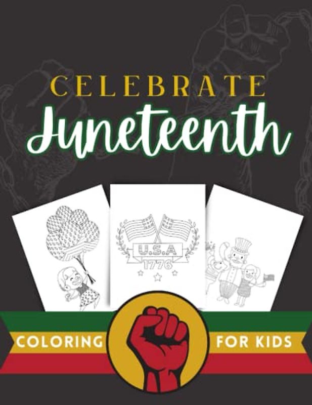 Celebrate Juneteenth Coloring For Kids: Fun and Educational Artwork for Young Learners, Celebration of Equality and Justice in Black History, Emancipation Day