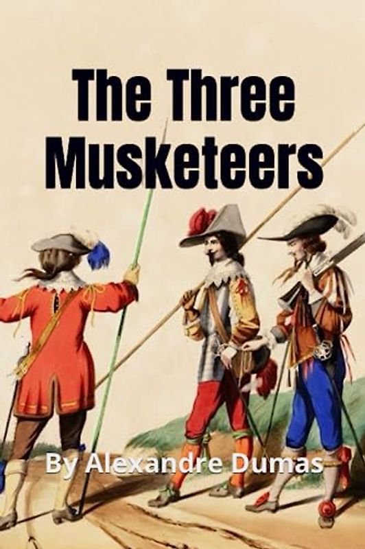 The Three Musketeers (Annotated): By Alexandre Dumas, Père