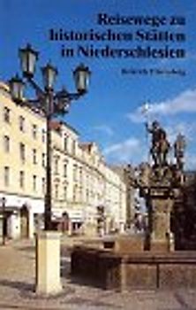 Reisewege zu historischen Stätten Schlesiens. Reiseführer
