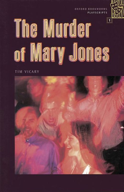 Oxford Bookworms - Playscripts / 6. Schuljahr, Stufe 2 - The Murder of Mary Jones