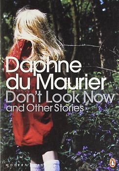 Don't Look Now and Other Stories (Penguin Modern Classics) - Daphne Du Maurier