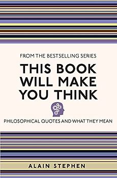 This Book Will Make You Think: Philosophical Quotes and What They Mean (I Used to Know That ...)