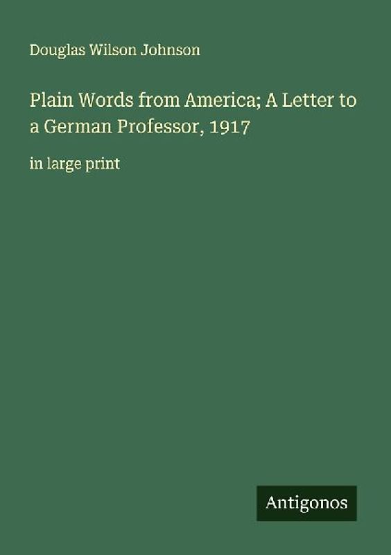 Plain Words from America; A Letter to a German Professor, 1917