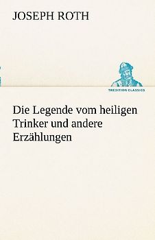 Die Legende vom heiligen Trinker und andere Erzählungen
