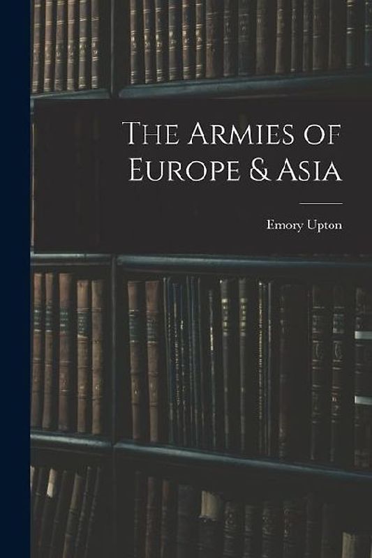 The Armies of Europe & Asia