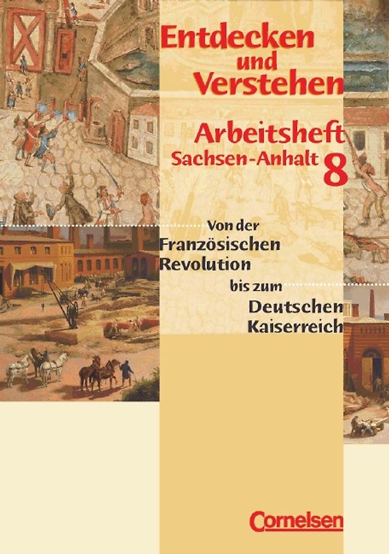 Entdecken und Verstehen - Geschichtsbuch. Sachsen-Anhalt / 8. Schuljahr - Von der Französischen Revolution bis zum Deutschen Kaiserreich