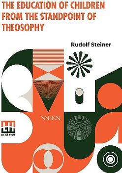 The Education Of Children From The Standpoint Of Theosophy