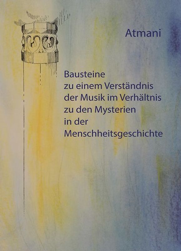 Bausteine zu einem Verständnis der Musik im Verhältnis zu den Mysterien in der Menschheitsgeschichte
