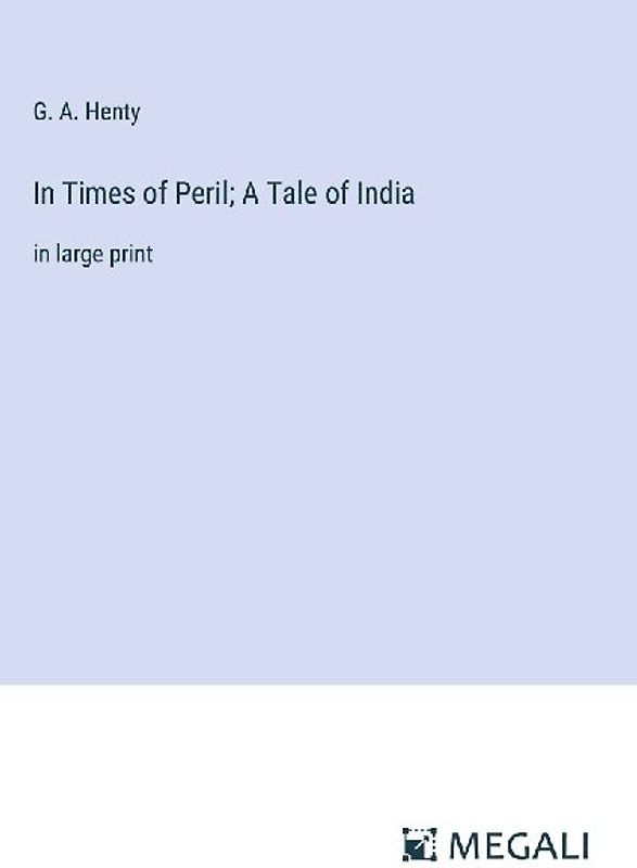 In Times of Peril; A Tale of India