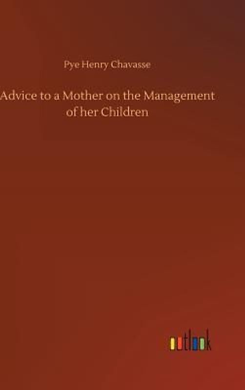 Advice to a Mother on the Management of her Children
