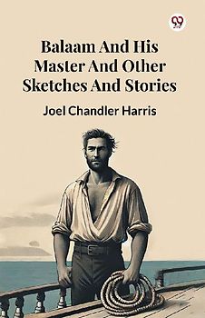 Balaam And His Master And Other Sketches And Stories