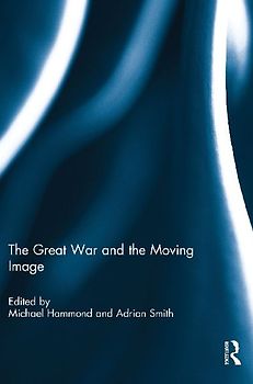 The Great War and the Moving Image