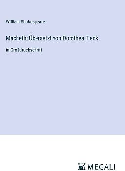 Macbeth; Übersetzt von Dorothea Tieck