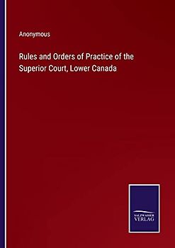 Rules and Orders of Practice of the Superior Court, Lower Canada