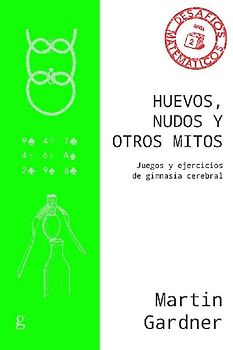 Huevos, nudos y otros mitos : juegos y ejercicios de gimnasia cerebral