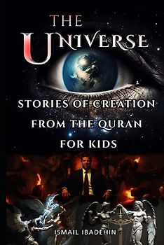 The Universe: Stories of Creation from the Quran for Kids