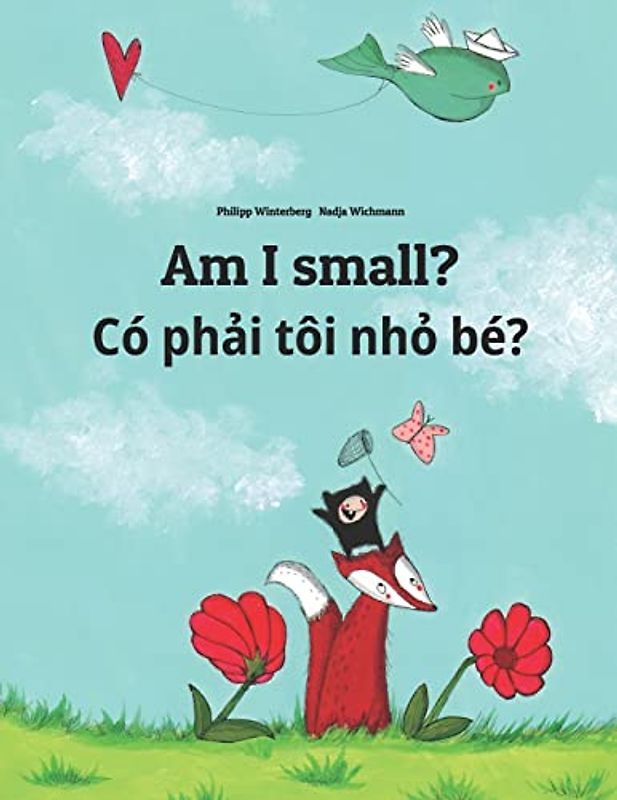 Am I small? Có phải tôi nhỏ bé?: Children's Picture Book English-Vietnamese (Bilingual Edition) (Bilingual Books (English-Vietnamese) by Philipp Winterberg)