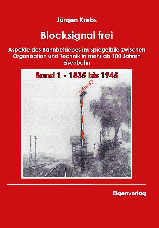 Blocksignal frei - Band 1 1835 bis 1945