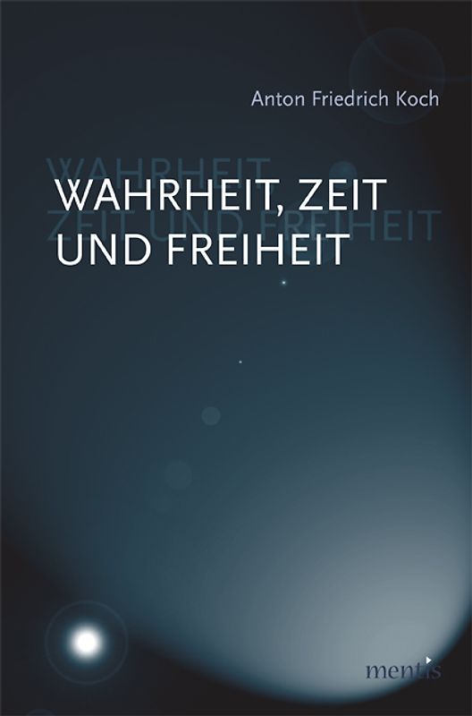 Wahrheit, Zeit und Freiheit