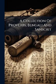 A Collection Of Proverbs, Bengali And Sanscrit