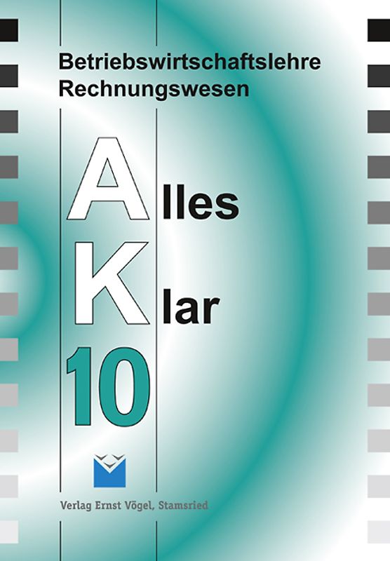 Betriebswirtschaftslehre /Rechnungswesen Alles Klar 10. Für die 10.... / Betriebswirtschaftslehre/Rechnungswesen Alles Klar 10. Für die 10. Jahrgangsstufe an sechsstufigen Realschulen