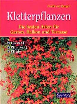 Kletterpflanzen. Die besten Arten für Balkon, Garten und Terrasse