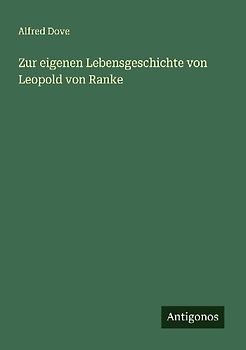 Zur eigenen Lebensgeschichte von Leopold von Ranke