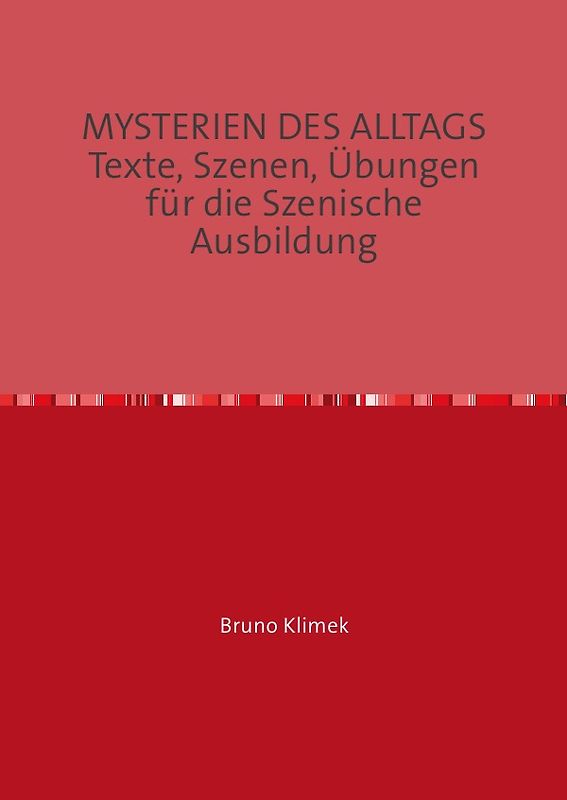 MYSTERIEN DES ALLTAGS Texte, Szenen, Übungen für die Szenische Ausbildung