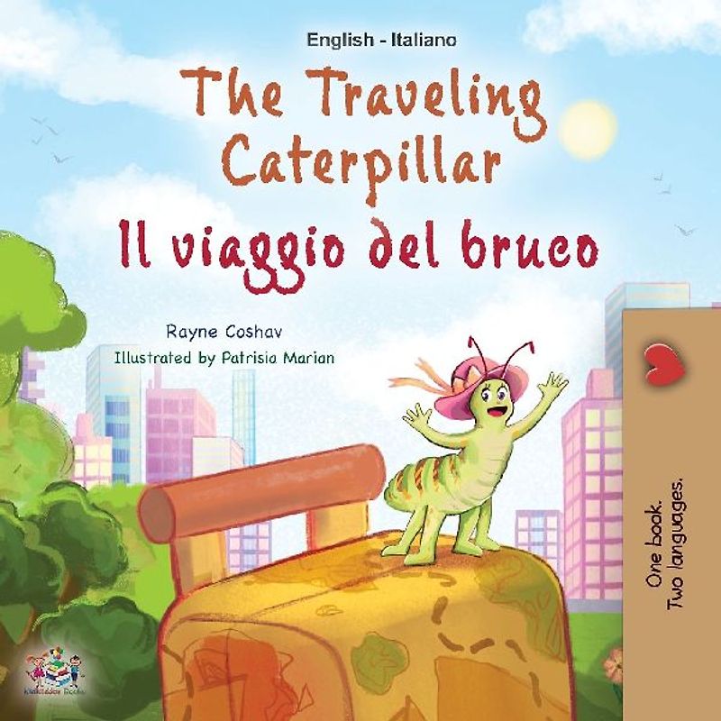 The Traveling Caterpillar (English Italian Bilingual Children's Book)