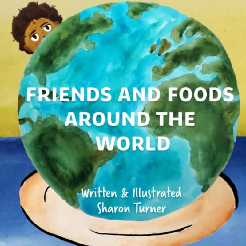 Friends and Foods Around the World